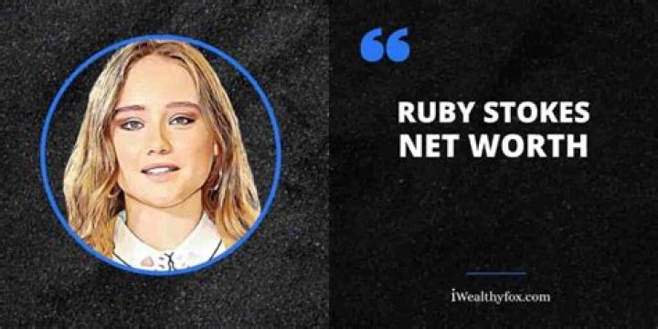 Ruby Stokes Net Worth